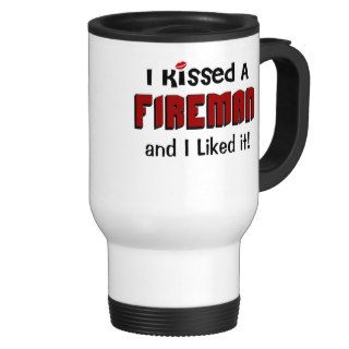 I Kissed a Fireman Coffee Mugs