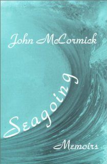Seagoing Memoirs John McCormick 9780765800213 Books