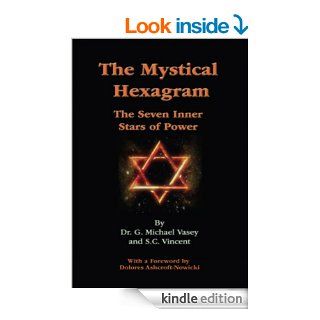 The Mystical Hexagram The Seven Inner Stars of Power eBook Dr. G. Michael Vasey, S.C. Vincent Kindle Store