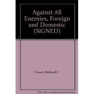 Against All Enemies, Foreign and Domestic (SIGNED) Richard C. Crowe Books