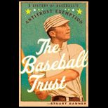 Baseball Trust A History of Baseballs Antitrust Exemption