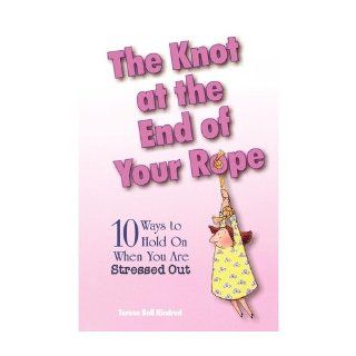 The Knot at the End of Your Rope (Paperback)   Common By (author) Teresa Bell Kindred 0884302200357 Books