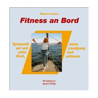 Fitness an Bord. Gymnastik auf und unter Deck, beim Landgang und zuhause. Margrit Laskus 9783512032271 Books