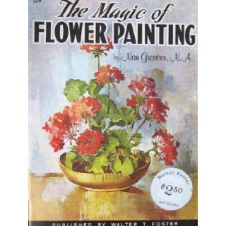 The Magic of Flower Painting (Walter Foster Art Books, 129) Books