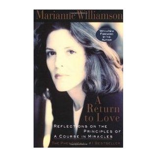 A Return to Love Reflections on the Principles of "A Course in Miracles" Marianne Williamson 9780060927486 Books