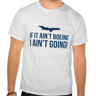 If it ain't Boeing, I ain't Going 727 Tees