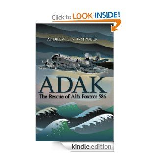 Adak The Rescue of Alfa Foxtrot 586 eBook Andrew C. A. Jampoler Kindle Store