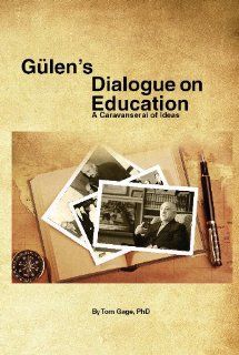 Gulen's Dialogue on Education Tom Gage 9781614570721 Books
