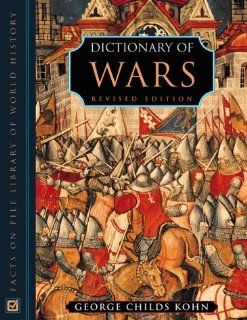 Wars, Dictionary Of, Revised Edition (9780816039289) George Childs Kohn Books