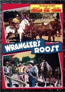 Wrangler's Roost Ray "Crash" Corrigan; John "Dusty" King; Max "Alibi" Terhune; Forrest Taylor; Gwen Gaze; George Chesebro; Frank Ellis, S. Roy Luby Movies & TV