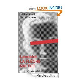 Lancelot LA FLECHE QUI TUE (Blacksuspens) (French Edition) eBook Michel Amelin Kindle Store