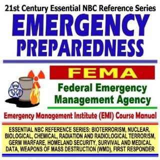 21st Century Essential NBC Reference Series Emergency Preparedness for Individuals, Federal Emergency Management Agency (FEMA) Independent StudyDestruction WMD, First Responder Ringbound) U.S. Government 9781592486533 Books
