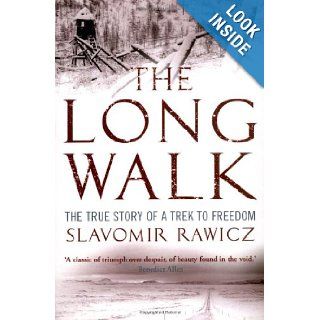 The Long Walk The True Story of a Trek to Freedom Slavomir Rawicz 9781845296445 Books