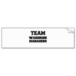 Team Wardrobe Managers Bumper Stickers