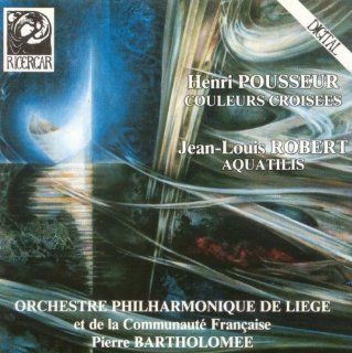 Henri Pousseur Couleurs Croises / Jean Louis Robert Aquatilis Music