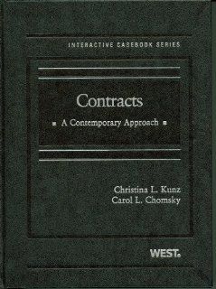 Contracts A Contemporary Approach (Interactive Casebooks) (The Interactive Casebook Series) Christina L. Kunz, Carol L. Chomsky 9780314189967 Books