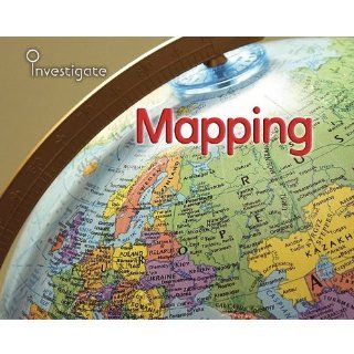 Mapping (Investigate Geography) Louise Spilsbury, Rebecca Rissman 9781432934811 Books