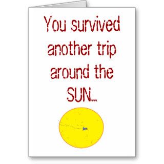 You survived another trip around the SUNGreeting Card