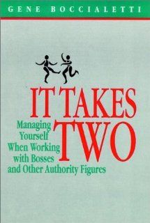 It Takes Two Managing Yourself When Working with Bosses and Other Authority Figures (Jossey Bass Management) Gene Boccialetti 9780787900885 Books