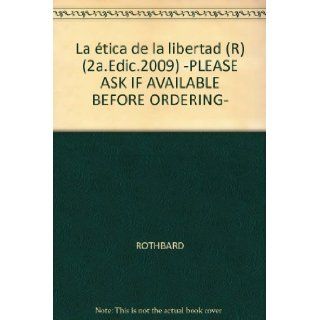 La tica de la libertad (R) (2a.Edic.2009)  PLEASE ASK IF AVAILABLE BEFORE ORDERING  ROTHBARD 9788472094802 Books