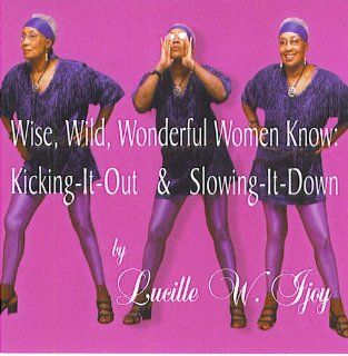 Wise, Wild, Wonderful Women Know Kicking It Out & slowing It Down Music