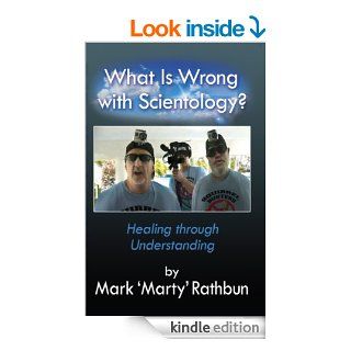 What Is Wrong With Scientology? Healing Through Understanding eBook Mark 'Marty' Rathbun Kindle Store