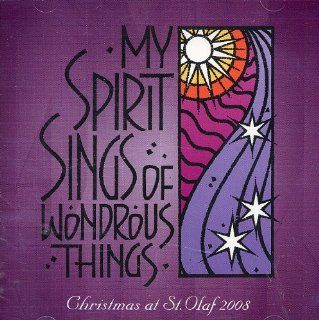 Christmas at St. Olaf 2008  My Spirit Sings of Wondrous Things Music