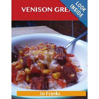 Venison Greats Delicious Venison Recipes, The Top 60 Venison Recipes Jo Franks 9781486143269 Books