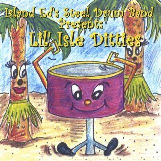 Island Ed's Steel Drum Band Presents Lil' Isle Ditties Music