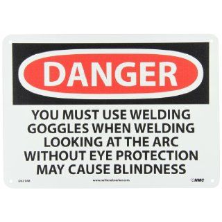 NMC D631AB OSHA Sign, Legend "DANGER   YOU MUST USE WELDING GOGGLES WHEN WELDING LOOKING AT THE ARC WITHOUT EYE PROTECTION MAY CAUSE BLINDNESS", 14" Length x 10" Height, Aluminum, Black/Red on White Industrial Warning Signs Industrial