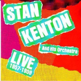 Stan Kenton & His Orchestra Live 1957 1959 Music