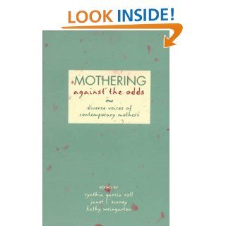 Mothering Against the Odds Diverse Voices of Contemporary Mothers Cynthia Garcia Coll, Janet L. Surrey, Kathy Weingarten 9781572303393 Books