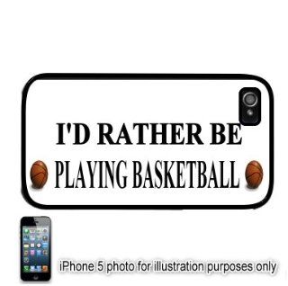 I'd Rather Be Playing Basketball Apple iPhone 5 Hard Back Case Cover Skin Black Cell Phones & Accessories