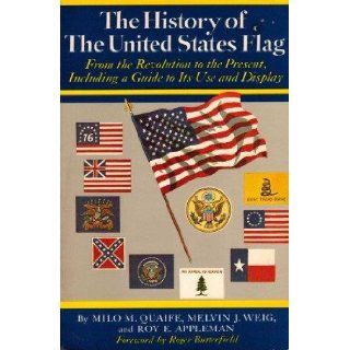 The History of the United States Flag Milo M. Quaife, Melvin J. Weig, Roy E. Appleman, Roger Butterfield Books