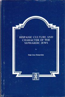 Hispanic Culture and Character of the Sephardic Jews (9780872031005) Mair Jose Benardete Books