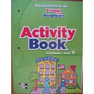 Activity Book Social Studies, Grade K (Friends and Neighbors Series) Macmillan/McGraw Hill 9780021493197 Books