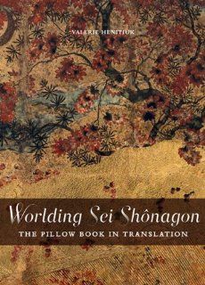 Worlding Sei Shonagon The Pillow Book in Translation (Perspectives on Translation) (9780776607283) Valerie Henitiuk Books