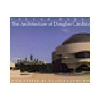 The Architecture of Douglas Cardinal Trevor Boddy 9780920897447 Books