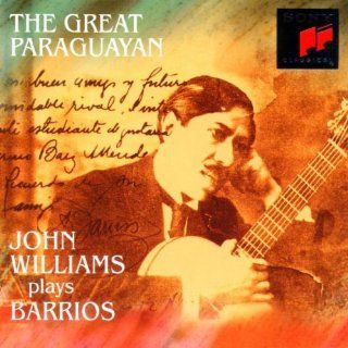 The Great Paraguayan John Williams Plays Barrios Music