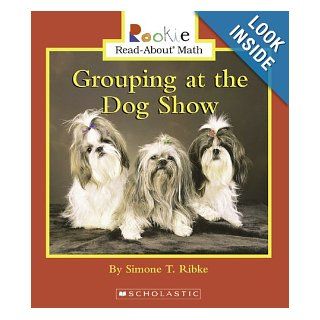 Grouping at the Dog Show (Rookie Read About Math) (9780516249599) Simone T. Ribke Books