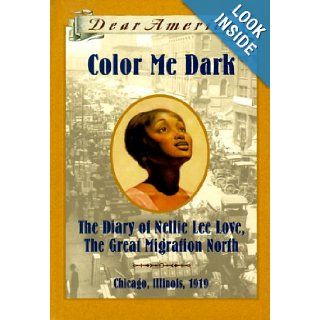 Color Me Dark The Diary of Nellie Lee Love, the Great Migration North (Dear America) Patricia C. McKissack 9780590511599 Books