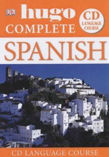 Spanish (Hugo Complete CD Language Course) (9781405304894) Isabel Cisneros, Michael Garrido, Graham Bartlett Books
