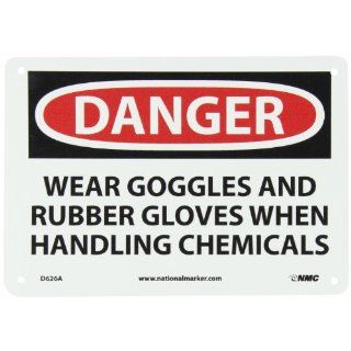NMC D626A OSHA Sign, Legend "DANGER   WEAR GOGGLES AND RUBBER GLOVES WHEN HANDLING CHEMICALS", 10" Length x 7" Height, Aluminum, Black/Red on White Industrial Warning Signs