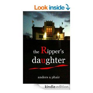 The Ripper's Daughter eBook B Anders, H.T Phair Kindle Store