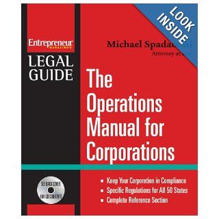 The Operations Manual for Corporations (Entrepreneur Magazine's Legal Guide) Michael Spadaccini 9781599181462 Books