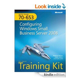 MCTS Self Paced Training Kit (Exam 70 653) Configuring Windows Small Business Server 2008 Configuring Windows Small Business Server 2008 eBook Beatrice Mulzer, Walter Glenn, Scott Lowe Kindle Store