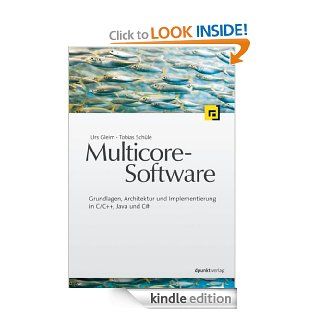 Multicore Software Grundlagen, Architektur und Implementierung in C/C++, Java und C# (German Edition) eBook Urs Gleim, Tobias Schle Kindle Store