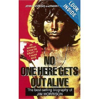 No One Here Gets Out Alive The Biography of Jim Morrison Jerry Hopkins, Daniel Sugerman 9780859651387 Books