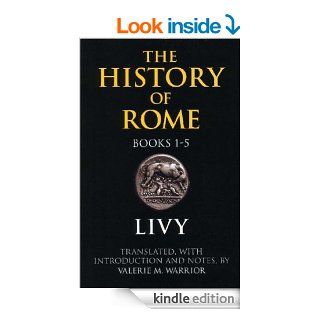 The History of Rome, Books 1 5 Bk. 1 5 eBook Livy, Valerie M. Warrior, Valerie M. Warrior Kindle Store