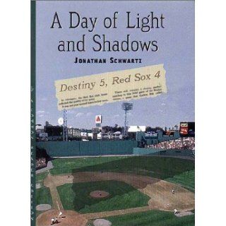 A Day of Light & Shadows One Die Hard Red Sox Fan & His Game of a Lifetime   The Boston New York Playoff, 1978 Jonathan Schwartz 9781585790111 Books
